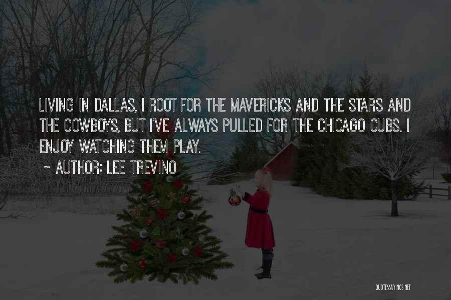 Lee Trevino Quotes: Living In Dallas, I Root For The Mavericks And The Stars And The Cowboys, But I've Always Pulled For The