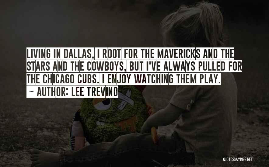 Lee Trevino Quotes: Living In Dallas, I Root For The Mavericks And The Stars And The Cowboys, But I've Always Pulled For The
