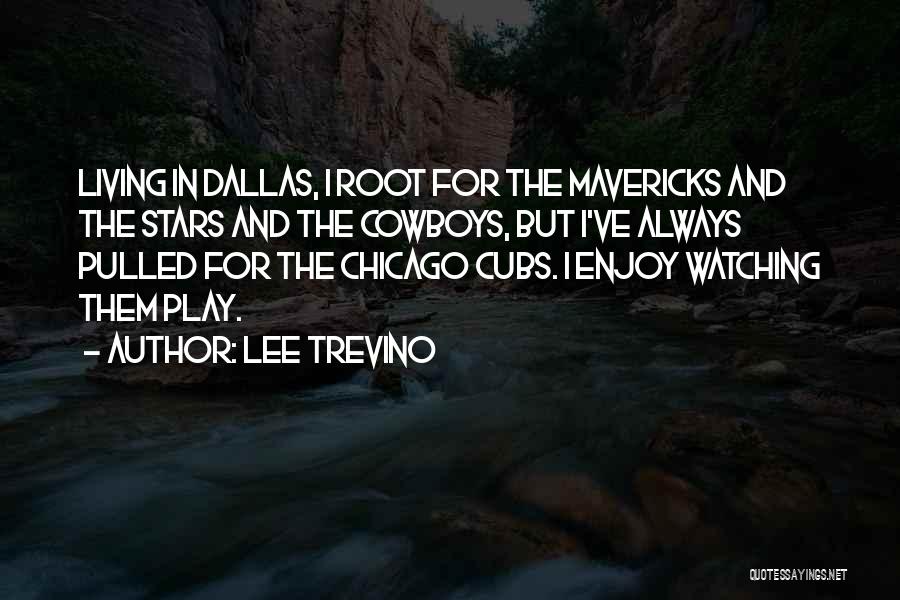 Lee Trevino Quotes: Living In Dallas, I Root For The Mavericks And The Stars And The Cowboys, But I've Always Pulled For The