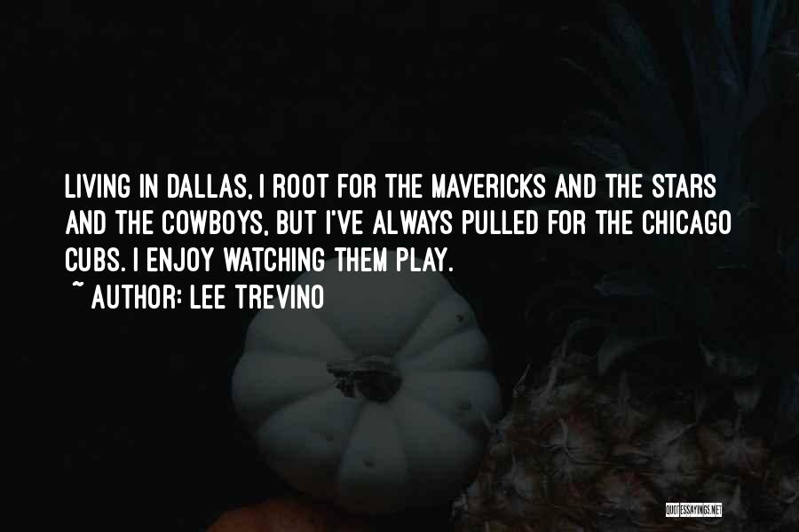 Lee Trevino Quotes: Living In Dallas, I Root For The Mavericks And The Stars And The Cowboys, But I've Always Pulled For The