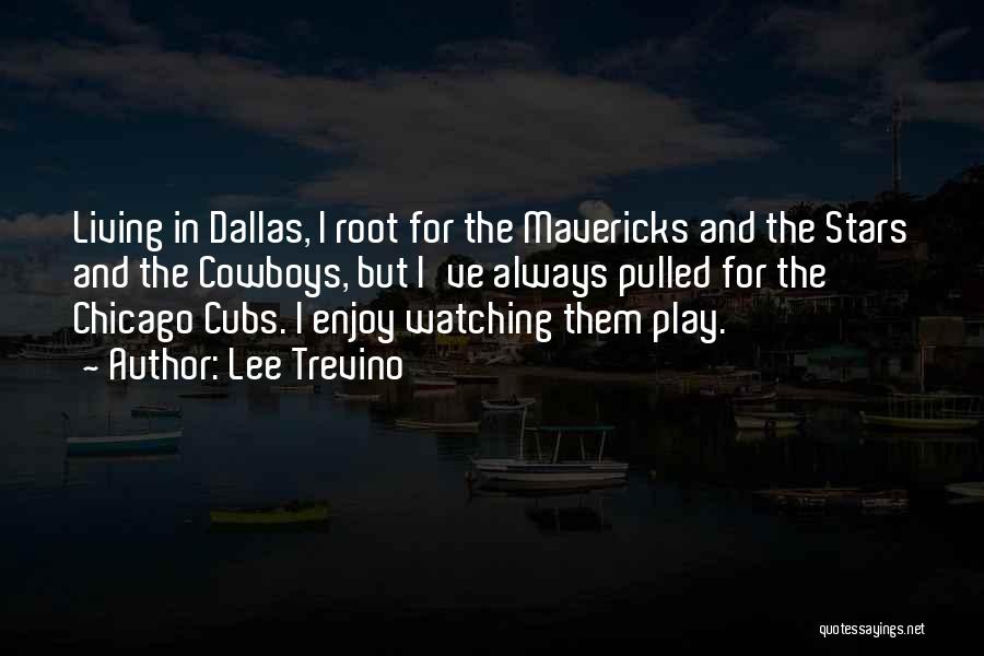 Lee Trevino Quotes: Living In Dallas, I Root For The Mavericks And The Stars And The Cowboys, But I've Always Pulled For The