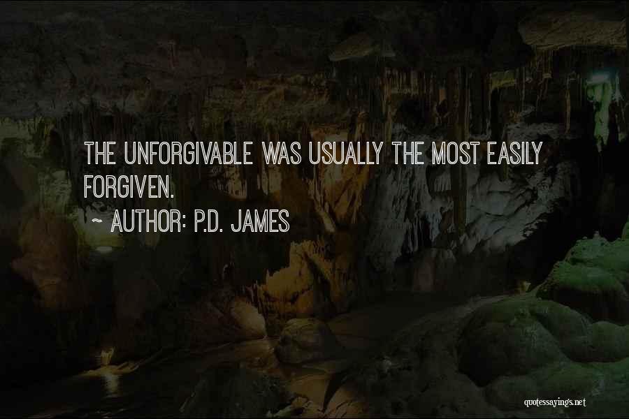 P.D. James Quotes: The Unforgivable Was Usually The Most Easily Forgiven.