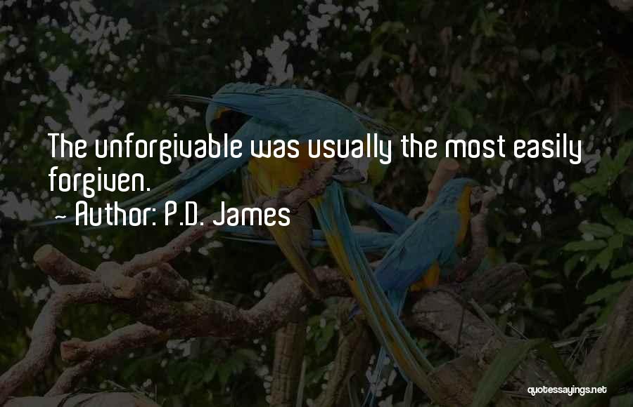 P.D. James Quotes: The Unforgivable Was Usually The Most Easily Forgiven.