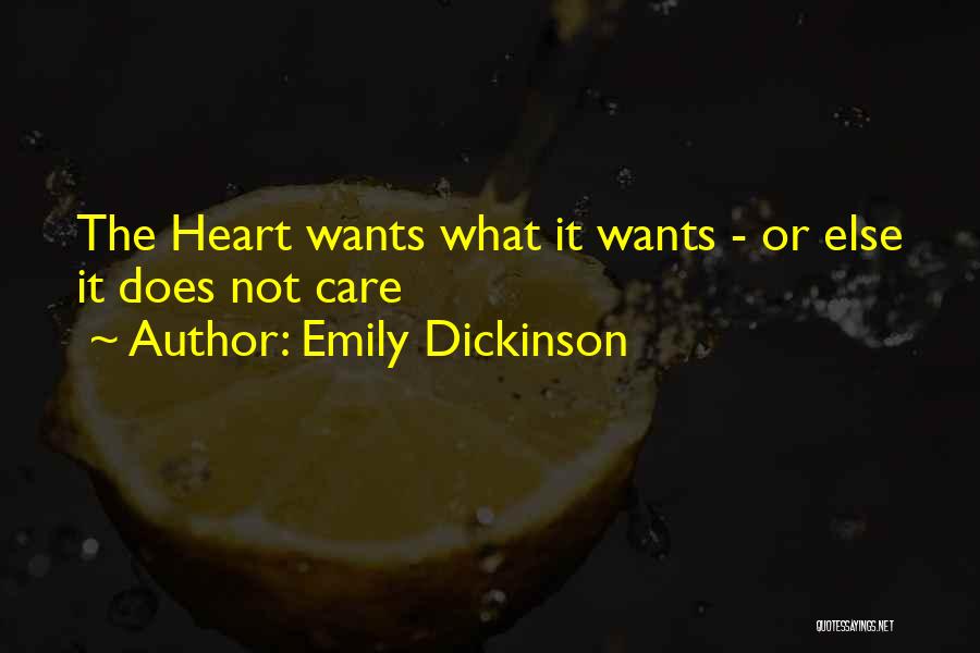 Emily Dickinson Quotes: The Heart Wants What It Wants - Or Else It Does Not Care