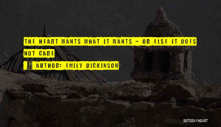 Emily Dickinson Quotes: The Heart Wants What It Wants - Or Else It Does Not Care