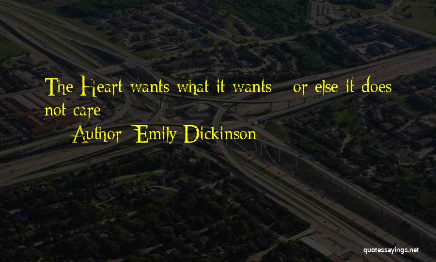 Emily Dickinson Quotes: The Heart Wants What It Wants - Or Else It Does Not Care