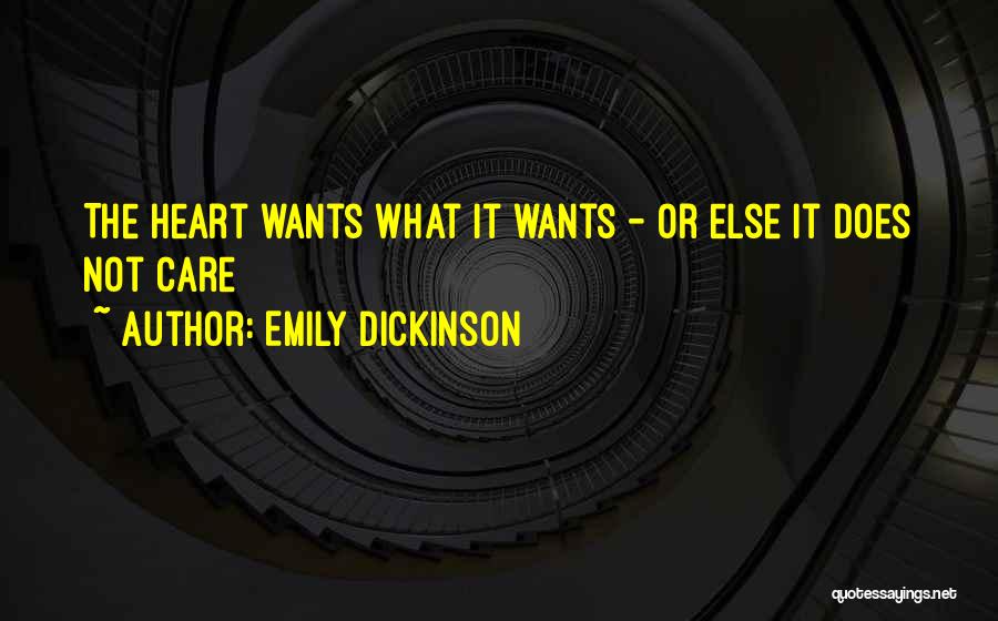 Emily Dickinson Quotes: The Heart Wants What It Wants - Or Else It Does Not Care