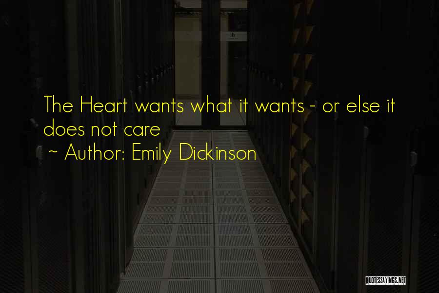 Emily Dickinson Quotes: The Heart Wants What It Wants - Or Else It Does Not Care
