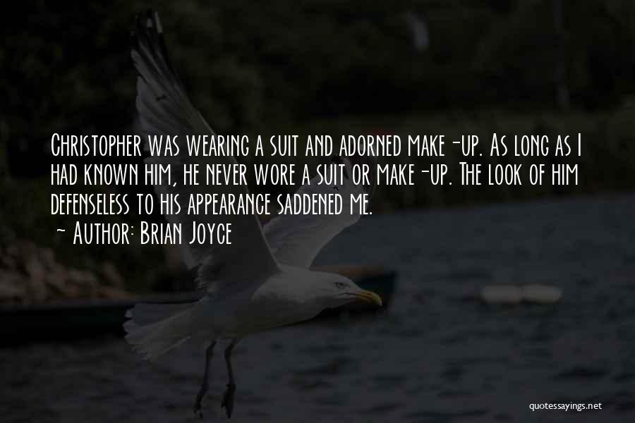 Brian Joyce Quotes: Christopher Was Wearing A Suit And Adorned Make-up. As Long As I Had Known Him, He Never Wore A Suit