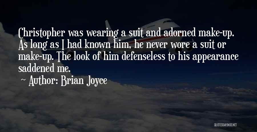 Brian Joyce Quotes: Christopher Was Wearing A Suit And Adorned Make-up. As Long As I Had Known Him, He Never Wore A Suit