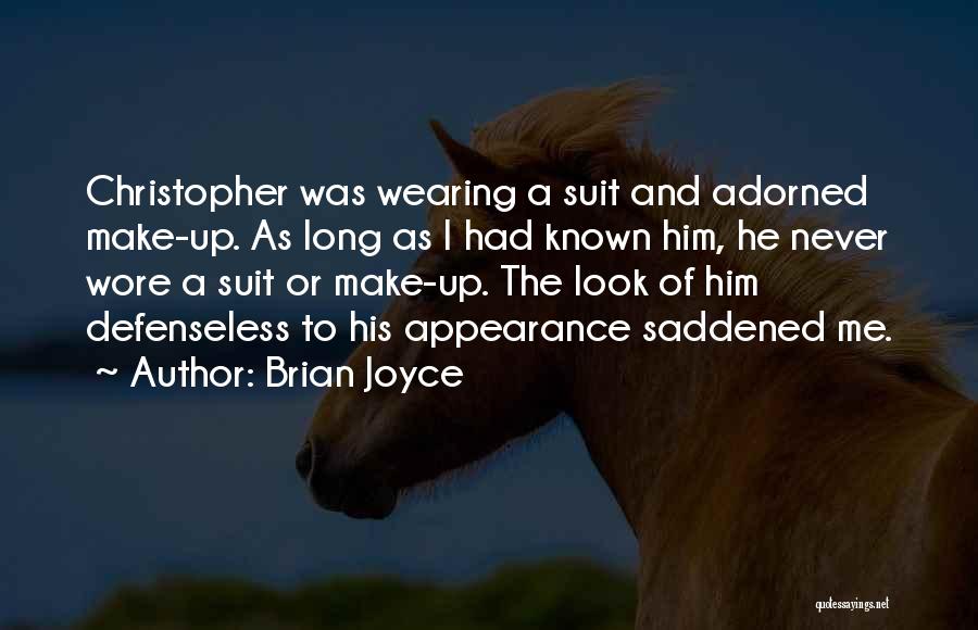 Brian Joyce Quotes: Christopher Was Wearing A Suit And Adorned Make-up. As Long As I Had Known Him, He Never Wore A Suit