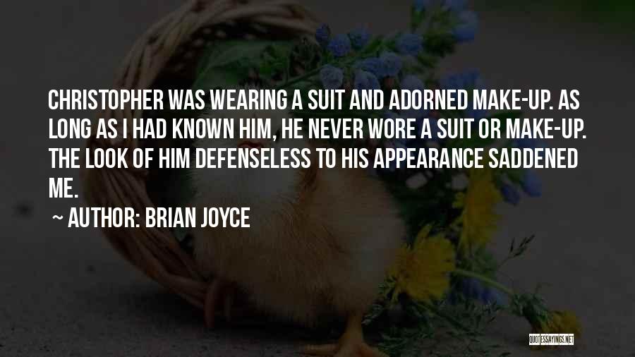 Brian Joyce Quotes: Christopher Was Wearing A Suit And Adorned Make-up. As Long As I Had Known Him, He Never Wore A Suit