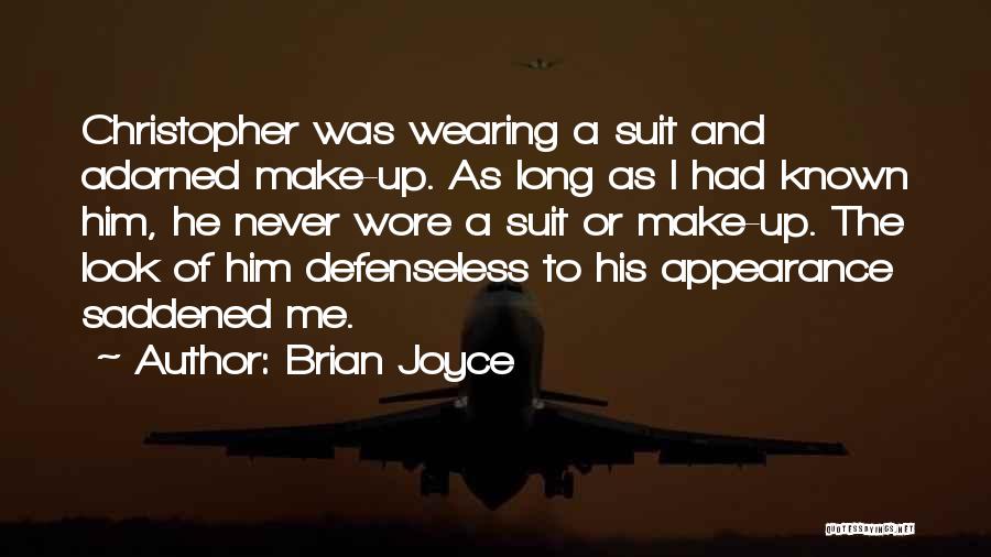 Brian Joyce Quotes: Christopher Was Wearing A Suit And Adorned Make-up. As Long As I Had Known Him, He Never Wore A Suit