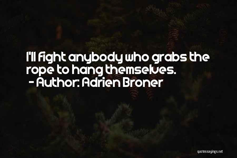 Adrien Broner Quotes: I'll Fight Anybody Who Grabs The Rope To Hang Themselves.