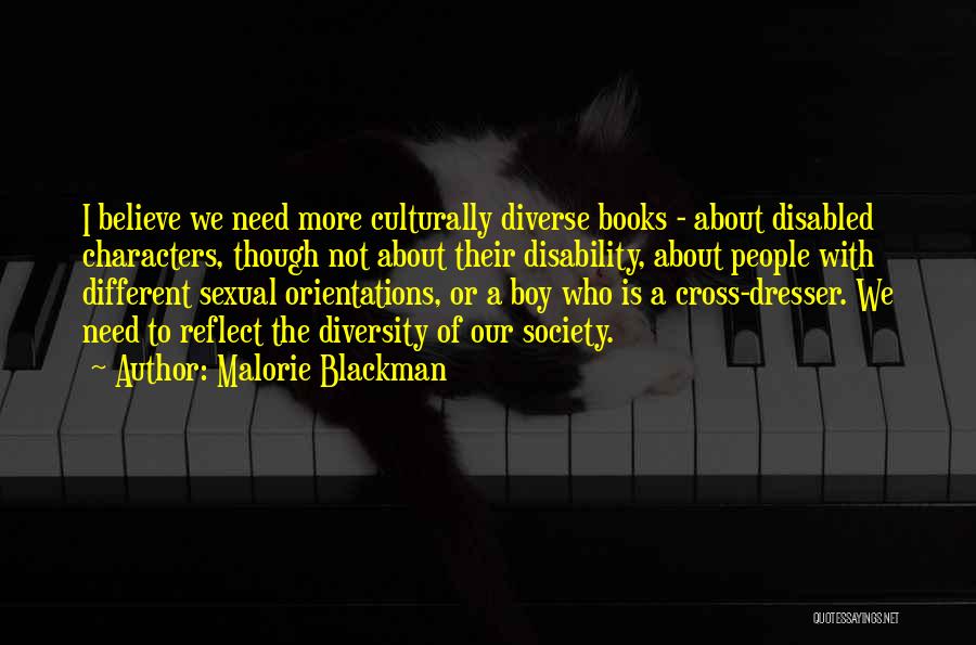 Malorie Blackman Quotes: I Believe We Need More Culturally Diverse Books - About Disabled Characters, Though Not About Their Disability, About People With