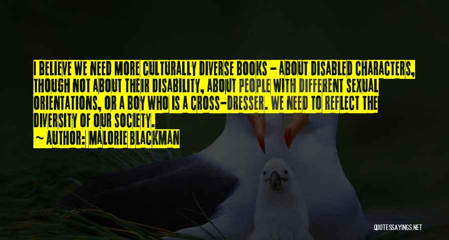 Malorie Blackman Quotes: I Believe We Need More Culturally Diverse Books - About Disabled Characters, Though Not About Their Disability, About People With