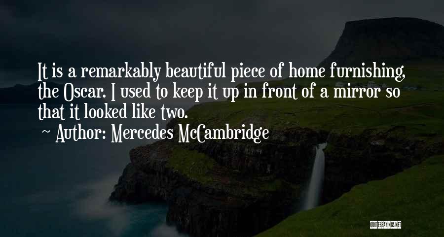 Mercedes McCambridge Quotes: It Is A Remarkably Beautiful Piece Of Home Furnishing, The Oscar. I Used To Keep It Up In Front Of