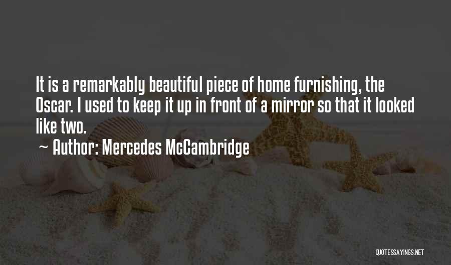 Mercedes McCambridge Quotes: It Is A Remarkably Beautiful Piece Of Home Furnishing, The Oscar. I Used To Keep It Up In Front Of
