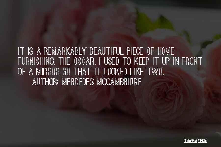 Mercedes McCambridge Quotes: It Is A Remarkably Beautiful Piece Of Home Furnishing, The Oscar. I Used To Keep It Up In Front Of