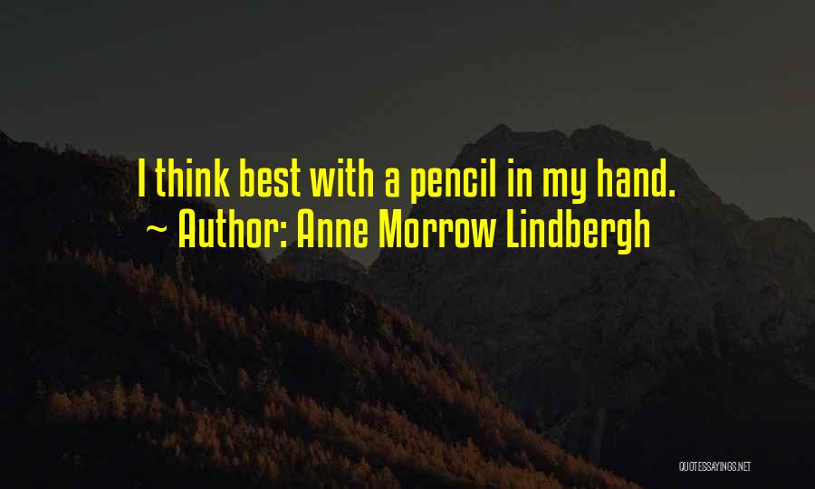 Anne Morrow Lindbergh Quotes: I Think Best With A Pencil In My Hand.