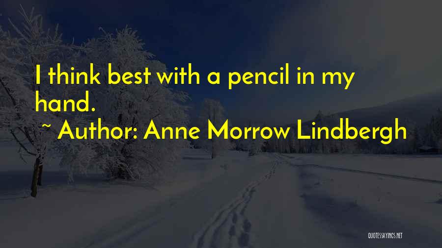 Anne Morrow Lindbergh Quotes: I Think Best With A Pencil In My Hand.