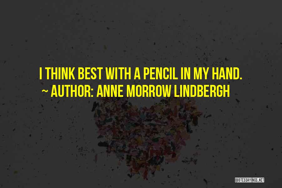 Anne Morrow Lindbergh Quotes: I Think Best With A Pencil In My Hand.