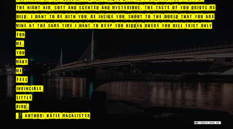 Katie MacAlister Quotes: You Taste Of The Cool Water That Hides Deep In A Stream. You Taste Of The Night Air, Soft And