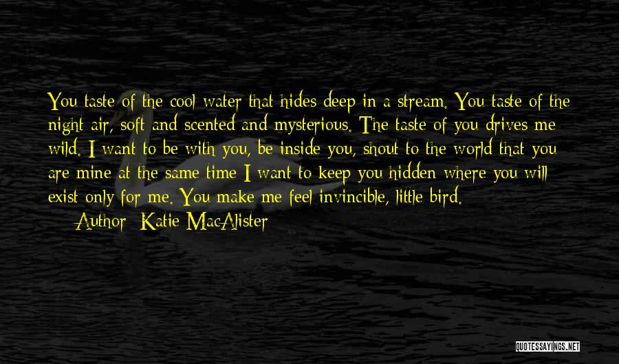 Katie MacAlister Quotes: You Taste Of The Cool Water That Hides Deep In A Stream. You Taste Of The Night Air, Soft And