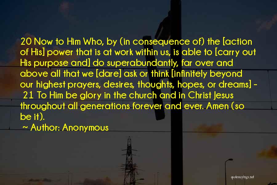 Anonymous Quotes: 20 Now To Him Who, By (in Consequence Of) The [action Of His] Power That Is At Work Within Us,