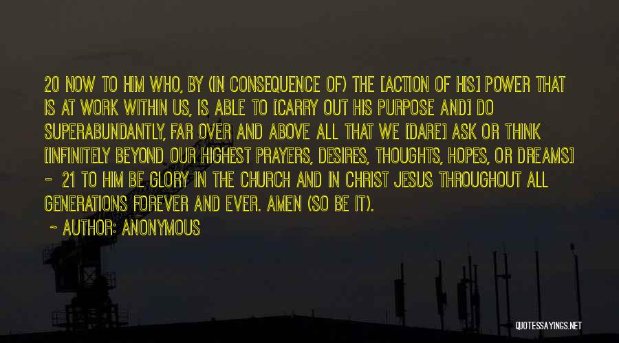 Anonymous Quotes: 20 Now To Him Who, By (in Consequence Of) The [action Of His] Power That Is At Work Within Us,