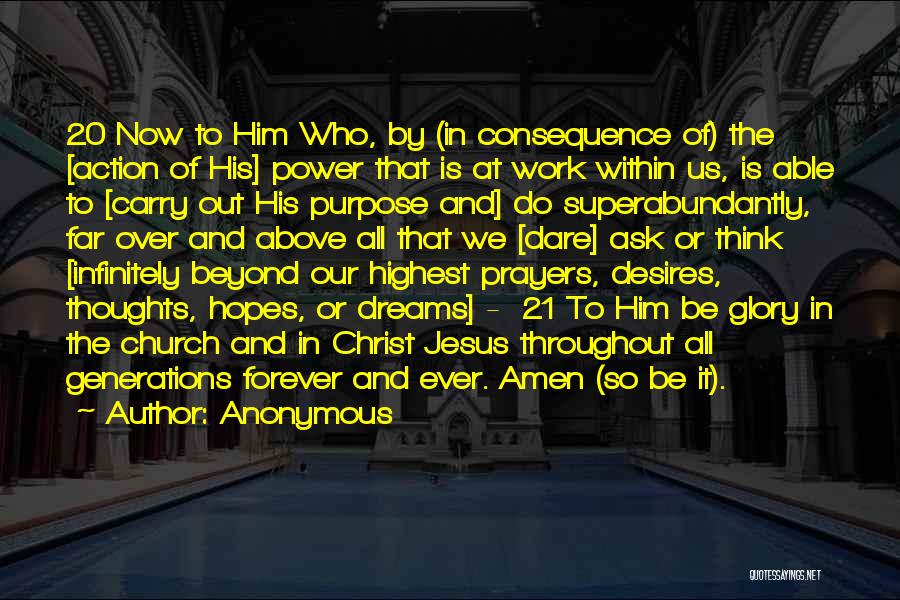 Anonymous Quotes: 20 Now To Him Who, By (in Consequence Of) The [action Of His] Power That Is At Work Within Us,