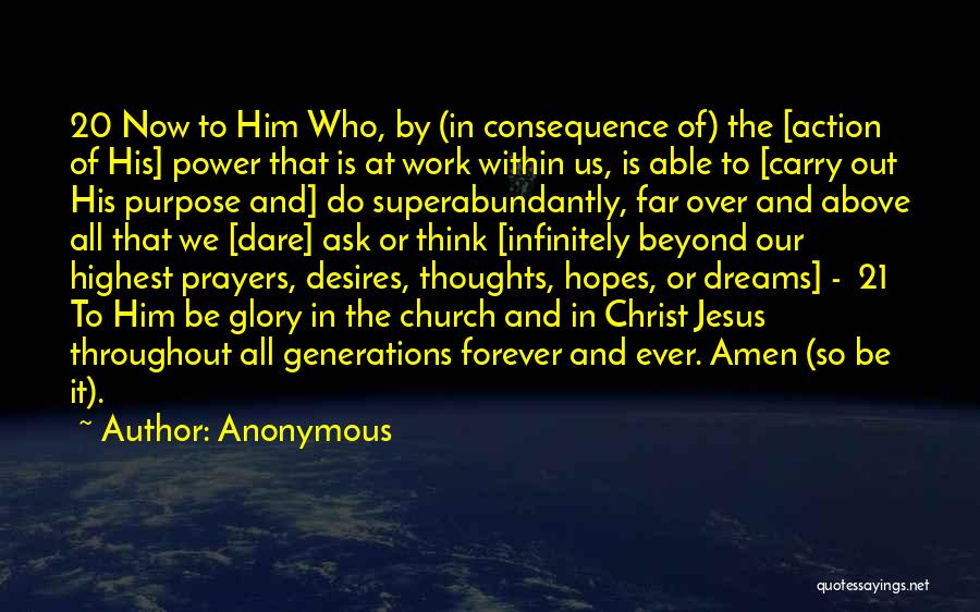 Anonymous Quotes: 20 Now To Him Who, By (in Consequence Of) The [action Of His] Power That Is At Work Within Us,