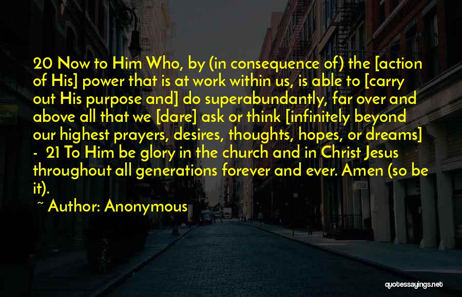 Anonymous Quotes: 20 Now To Him Who, By (in Consequence Of) The [action Of His] Power That Is At Work Within Us,