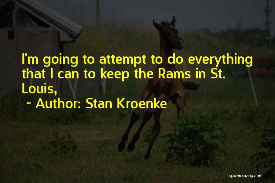 Stan Kroenke Quotes: I'm Going To Attempt To Do Everything That I Can To Keep The Rams In St. Louis,
