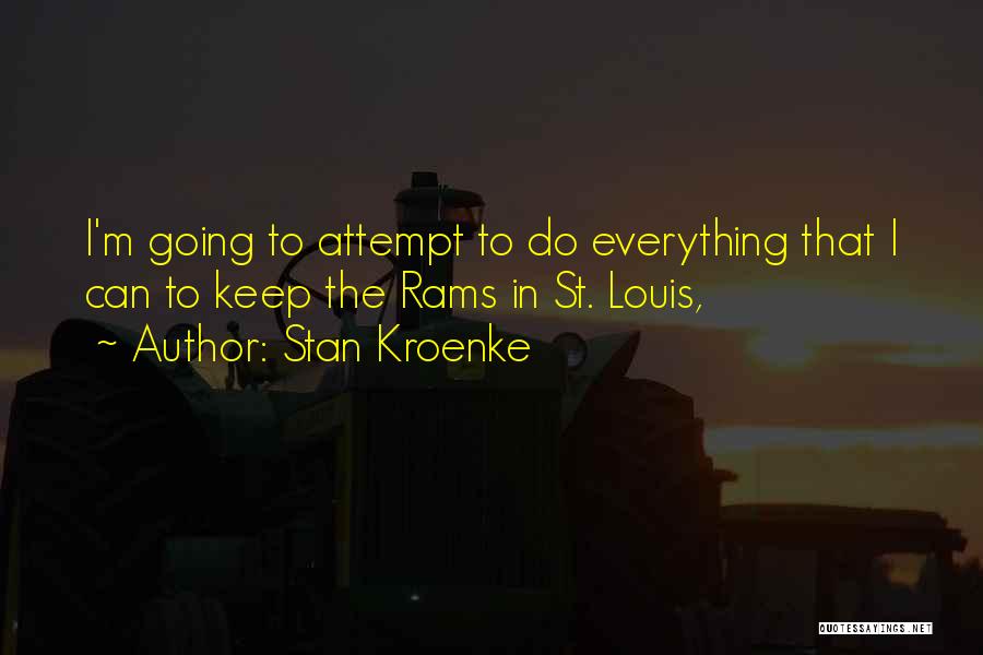 Stan Kroenke Quotes: I'm Going To Attempt To Do Everything That I Can To Keep The Rams In St. Louis,