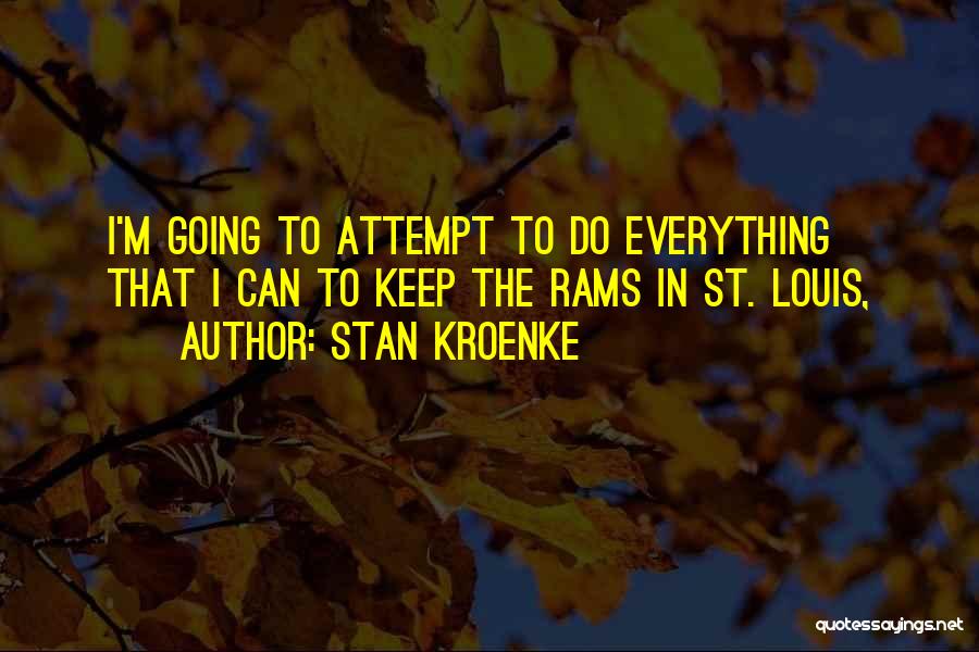 Stan Kroenke Quotes: I'm Going To Attempt To Do Everything That I Can To Keep The Rams In St. Louis,