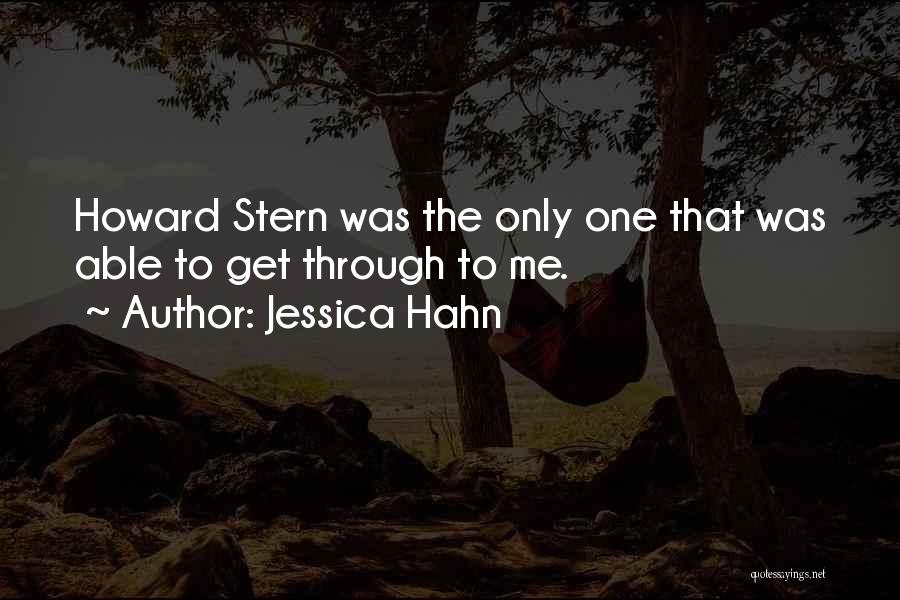 Jessica Hahn Quotes: Howard Stern Was The Only One That Was Able To Get Through To Me.
