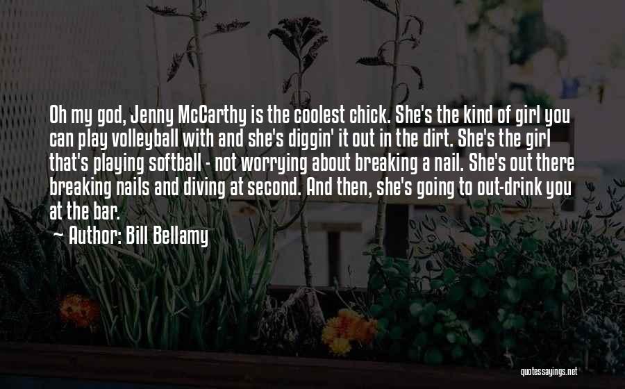 Bill Bellamy Quotes: Oh My God, Jenny Mccarthy Is The Coolest Chick. She's The Kind Of Girl You Can Play Volleyball With And