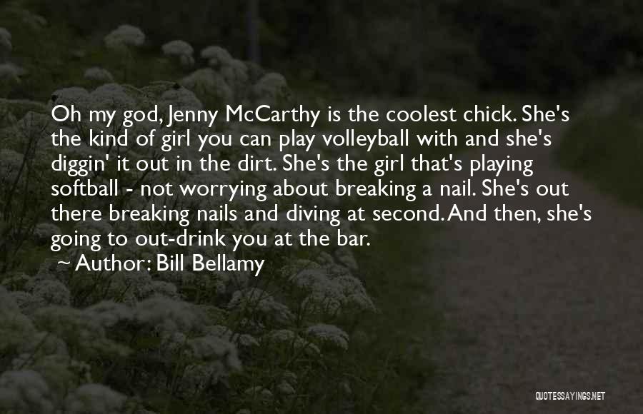 Bill Bellamy Quotes: Oh My God, Jenny Mccarthy Is The Coolest Chick. She's The Kind Of Girl You Can Play Volleyball With And