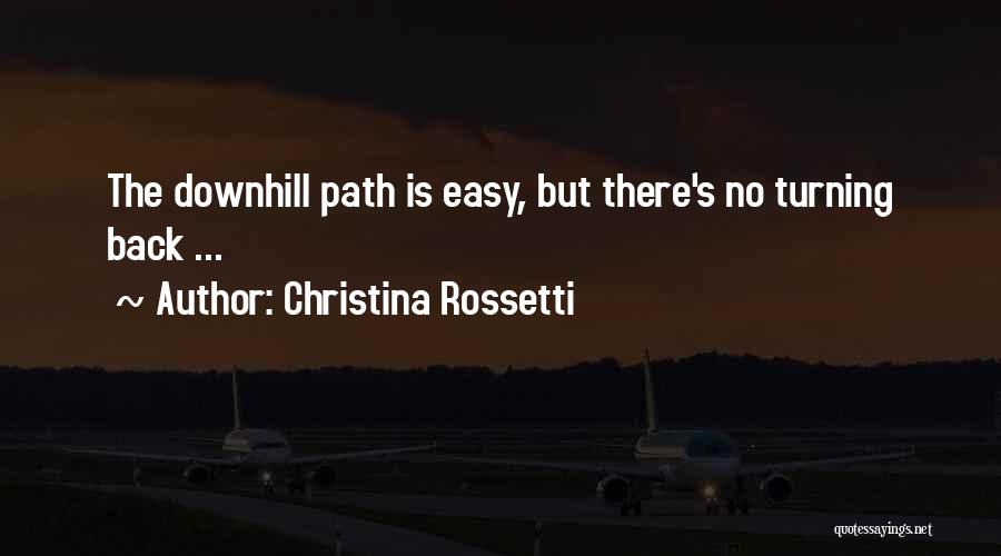 Christina Rossetti Quotes: The Downhill Path Is Easy, But There's No Turning Back ...