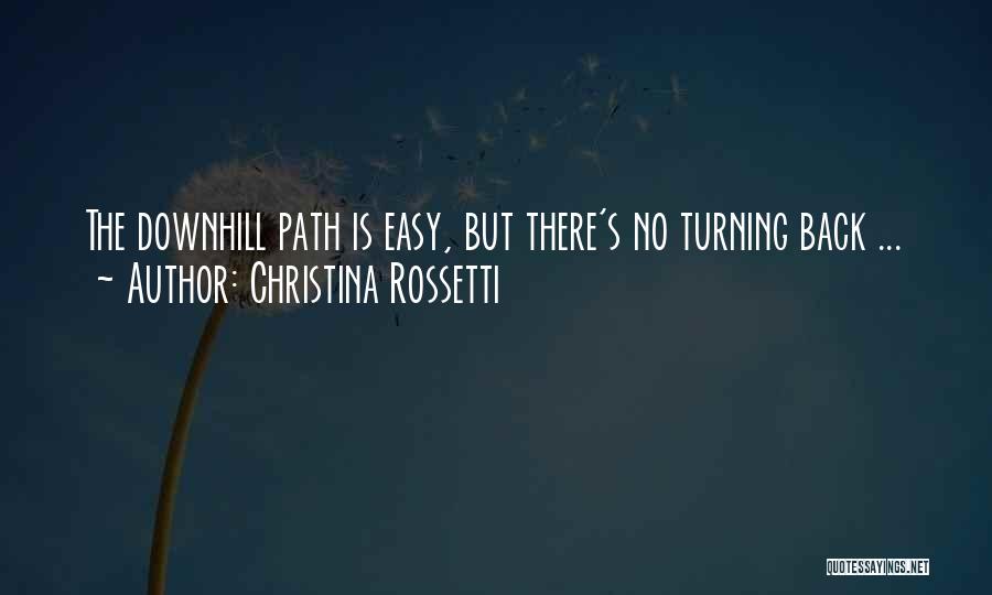 Christina Rossetti Quotes: The Downhill Path Is Easy, But There's No Turning Back ...