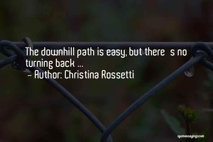 Christina Rossetti Quotes: The Downhill Path Is Easy, But There's No Turning Back ...