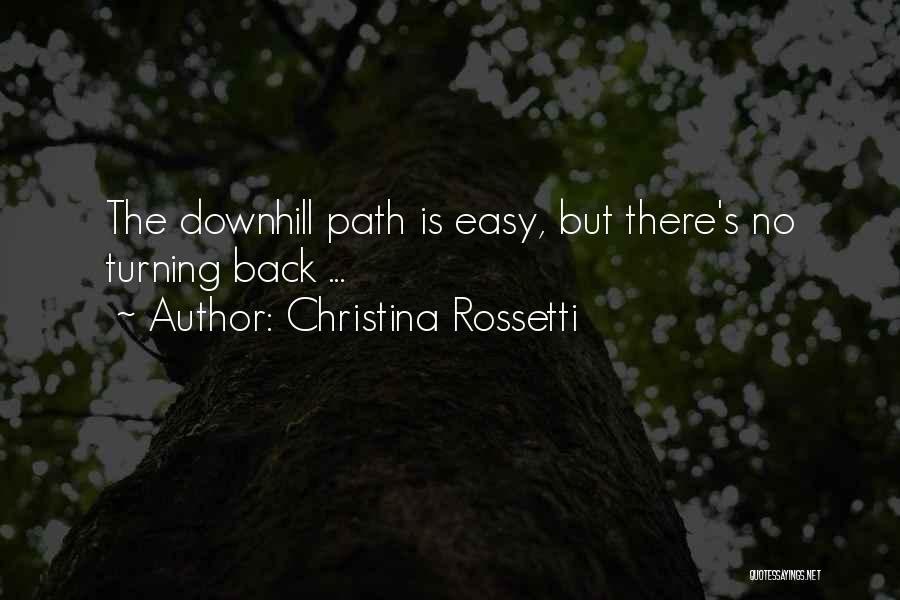 Christina Rossetti Quotes: The Downhill Path Is Easy, But There's No Turning Back ...