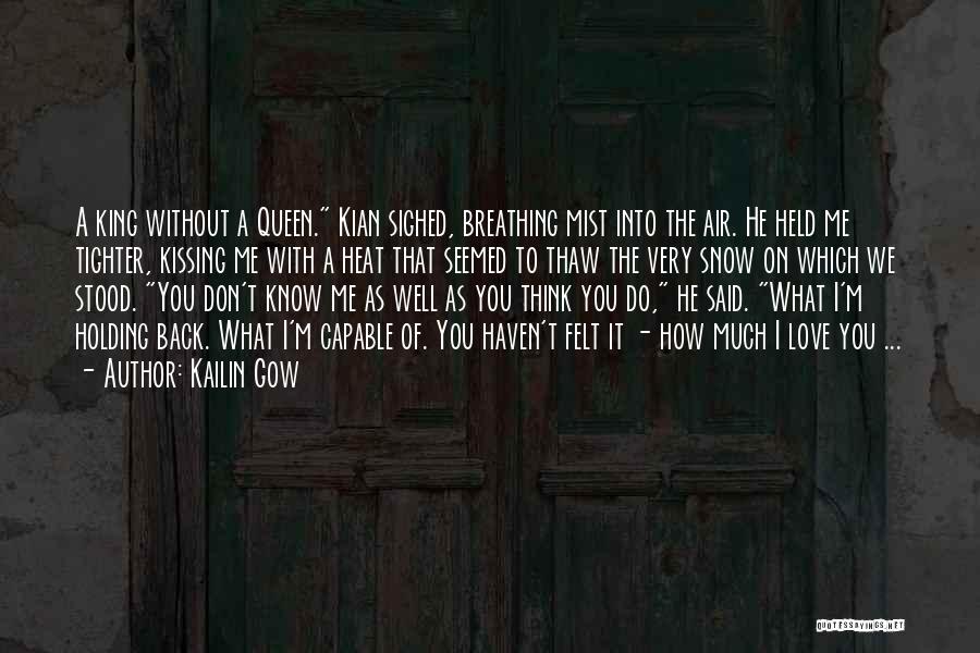 Kailin Gow Quotes: A King Without A Queen. Kian Sighed, Breathing Mist Into The Air. He Held Me Tighter, Kissing Me With A