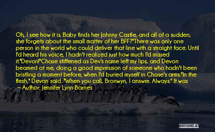 Jennifer Lynn Barnes Quotes: Oh, I See How It Is. Baby Finds Her Johnny Castle, And All Of A Sudden, She Forgets About The