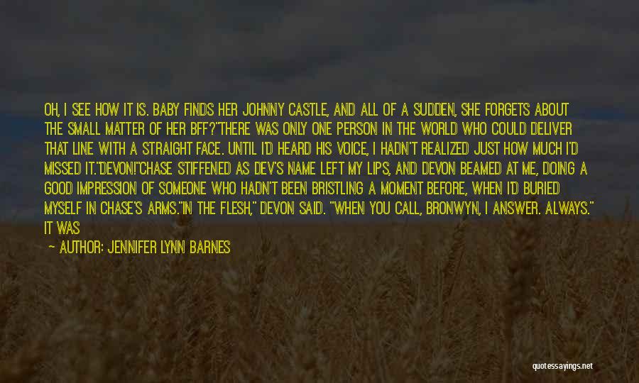Jennifer Lynn Barnes Quotes: Oh, I See How It Is. Baby Finds Her Johnny Castle, And All Of A Sudden, She Forgets About The
