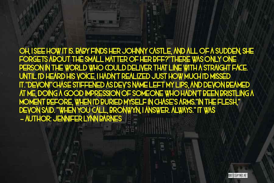 Jennifer Lynn Barnes Quotes: Oh, I See How It Is. Baby Finds Her Johnny Castle, And All Of A Sudden, She Forgets About The