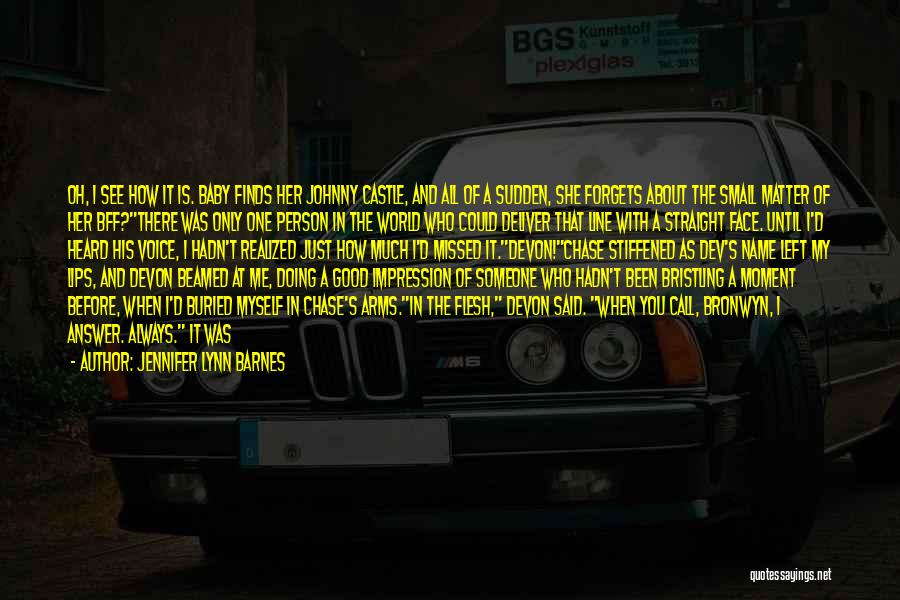 Jennifer Lynn Barnes Quotes: Oh, I See How It Is. Baby Finds Her Johnny Castle, And All Of A Sudden, She Forgets About The