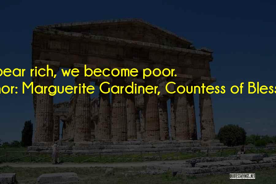 Marguerite Gardiner, Countess Of Blessington Quotes: To Appear Rich, We Become Poor.