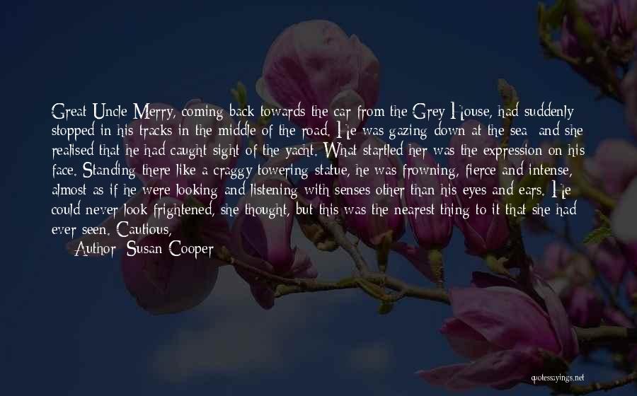 Susan Cooper Quotes: Great-uncle Merry, Coming Back Towards The Car From The Grey House, Had Suddenly Stopped In His Tracks In The Middle